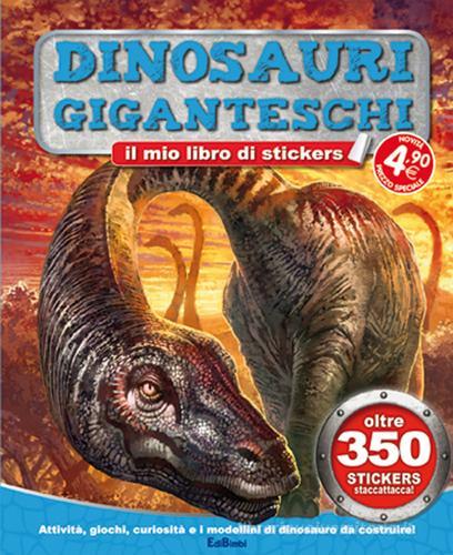 Dinosauri giganteschi. Tuttodino. Con adesivi edito da Edibimbi