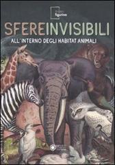 Sfere invisibili all'interno degli habitat animali. Catalogo della mostra (Modena, 16 settembre 2011-19 febbraio 2012) edito da Franco Cosimo Panini