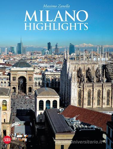 Milano. Highlights di Massimo Zanella edito da Skira