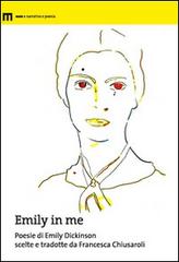 Emily in me. Poesie di Emily Dickinson scelte e tradotte da Francesca Chiusaroli di Emily Dickinson edito da eum