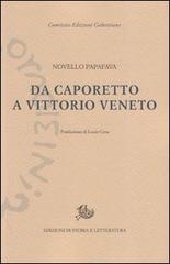 Da Caporetto a Vittorio Veneto di Novello Papafava edito da Storia e Letteratura