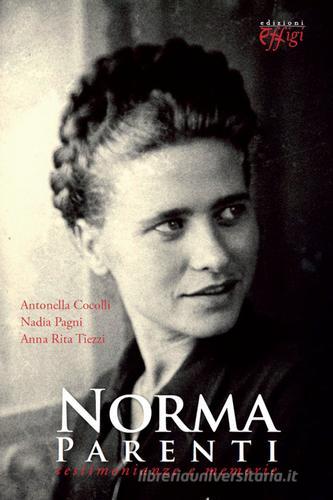 Norma Parenti. Testimonianze e memorie di Antonella Cocolli, Nadia Pagni, Anna R. Tiezzi edito da C&P Adver Effigi