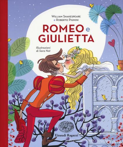Romeo e Giulietta da William Shakespeare. Ediz. a colori di Roberto Piumini edito da Einaudi Ragazzi