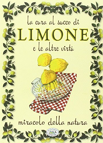 La cura al succo di limone edito da Edizioni del Baldo