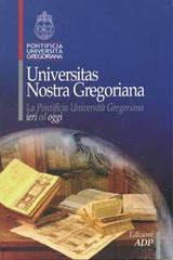 Universitas nostra Gregoriana. La Pontificia Università Gregoriana ieri ed oggi edito da Apostolato della Preghiera