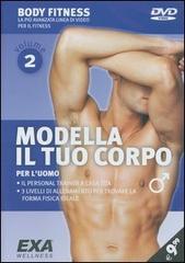 Modella il tuo corpo. Per l'uomo. DVD vol.2 edito da EXA Media