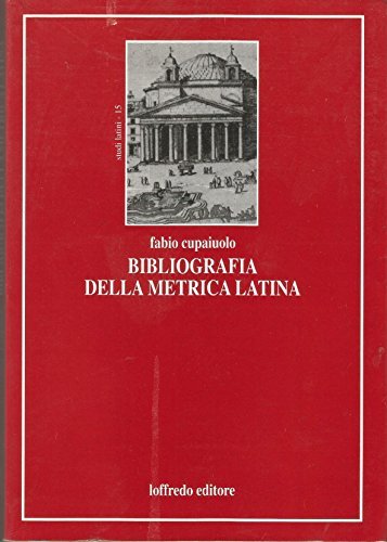 Bibliografia della metrica latina di Fabio Cupaiuolo edito da Loffredo