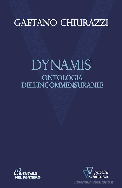 Dynamis. Ontologia dell'incommensurabile di Gaetano Chiurazzi edito da Guerini Scientifica