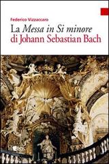 Messa in si minore di Johann S. Bach di Federico Vizzaccaro edito da L'Epos