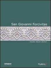 San Giovanni Forcivitas. Ediz. italiana, inglese e tedesca edito da Settegiorni Editore