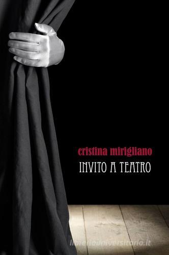Invito a teatro di Cristina Mirigliano edito da ilmiolibro self publishing
