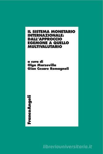 Il sistema monetario internazionale: dall'approccio egemone a quello multivalutario edito da Franco Angeli