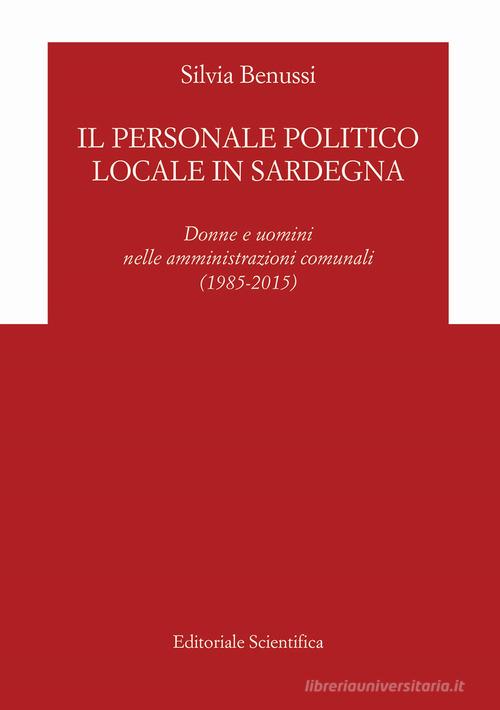 Il personale politico locale in Sardegna. Donne e uomini nelle amministrazioni comunali (1985-2015) di Silvia Benussi edito da Editoriale Scientifica