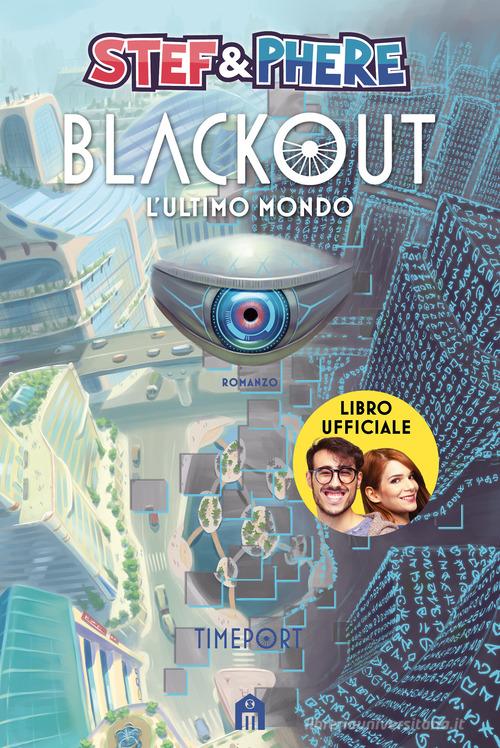 Blackout. L'ultimo mondo. Timeport di Stef & Phere edito da Magazzini Salani