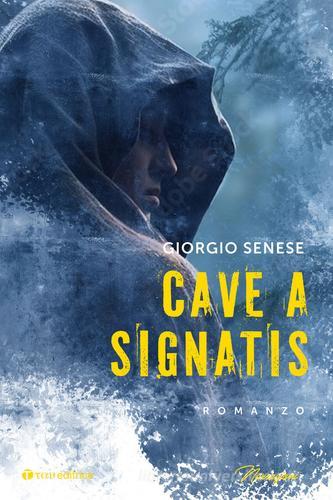 Libro Cave a signatis di Giorgio Senese Narrazioni di Tau