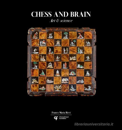 Chess and brain. Art and science. Ediz. illustrata di Stefano Salis, Adolivio Capece, Zachary Mainen edito da Franco Maria Ricci