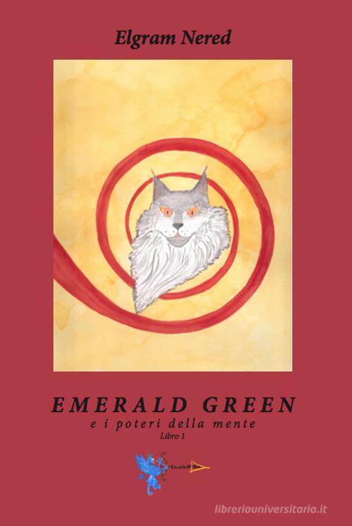 Emerald Green e i poteri della mente vol.1 di Elgram Nered edito da Casa Editrice Freccia d'Oro