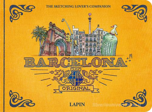 Barcelona original. The Sketching Lover's Companion di Lapin edito da Promopress