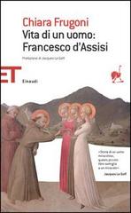 Vita di un uomo: Francesco d'Assisi di Chiara Frugoni edito da Einaudi