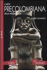 L' arte precolombiana della Mesoamerica di Davide Domenici edito da Jaca Book