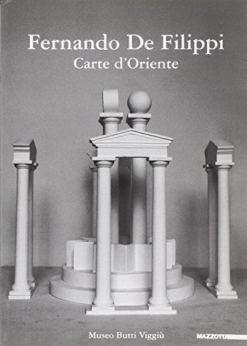 Fernando De Filippi. Carte d'Oriente. Catalogo della mostra (Viggiù, 2000) edito da Mazzotta