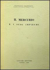 Il mercurio e i suoi impieghi di Francesco Mazzoleni edito da Liguori