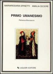 Primo umanesimo. Petrarca-Boccaccio di Mariarosaria Spinetti, Amalia Cecere edito da Liguori