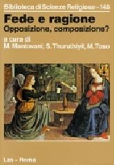 Fede e ragione. Opposizione, composizione? di Mauro Mantovani, Scaria Thuruthiyil, Mario Toso edito da LAS