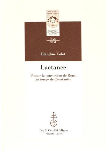 Lactance. Penser la conversion de Rome au temps de Constantin di Blandine Colot edito da Olschki