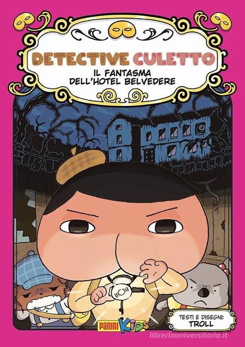 Il fantasma dell'Hotel Belvedere. Detective Culetto vol. 7 di Troll edito da Panini Comics