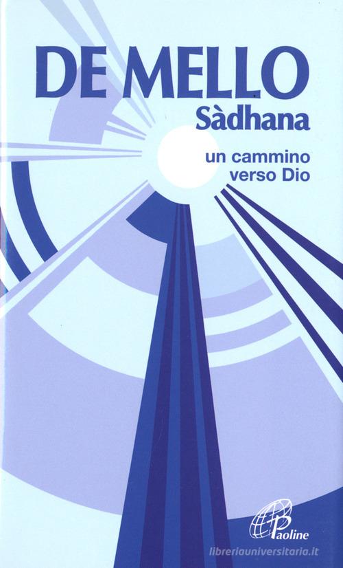 Sàdhana. Un cammino verso Dio di Anthony De Mello edito da Paoline Editoriale Libri