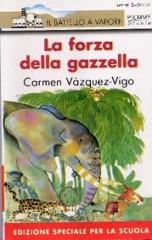 La forza della gazzella di Carmen Vázquez Vigo edito da Piemme