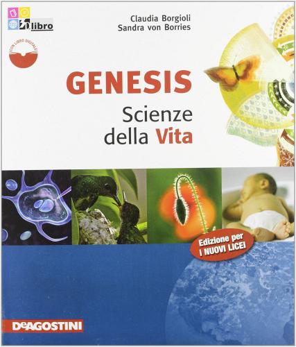 Genesis. Scienze della vita. Per le Scuole superiori. Ediz. illustrata. Con espansione online di Sandra von Borries, Claudia Borgioli edito da De Agostini Scuola