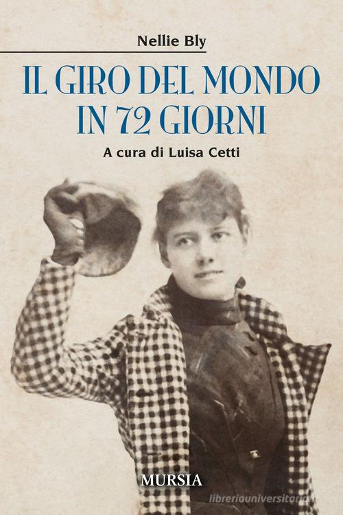 Il giro del mondo in 72 giorni di Nellie Bly edito da Mursia