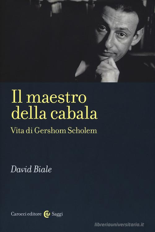 Il maestro della cabala. Vita di Gershom Scholem di David Biale edito da Carocci