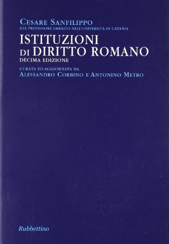 Istituzioni di diritto romano di Cesare Sanfilippo edito da Rubbettino