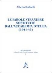 Le parole straniere sostituite dall'Accademia d'Italia (1941-43) di Alberto Raffaelli edito da Aracne