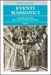 Eventi massonici. Episodi di storia della massoneria italiana di Ernesto Laudicina edito da BastogiLibri