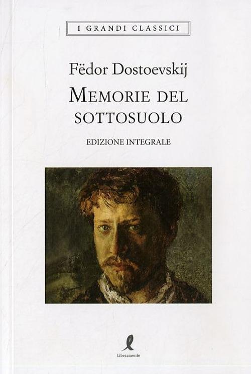 Memorie del sottosuolo. Ediz. integrale di Fëdor Dostoevskij edito da Liberamente