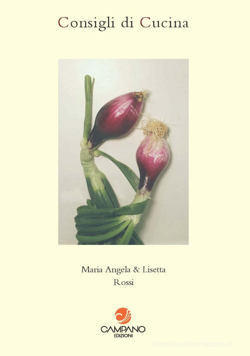 Consigli di cucina di Maria Angela Rossi, L. Rossi edito da Campano Edizioni