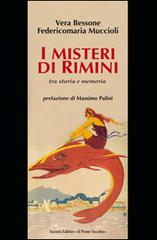 I misteri di Rimini tra storia e memoria di Vera Bessone, Federico M. Muccioli edito da Il Ponte Vecchio