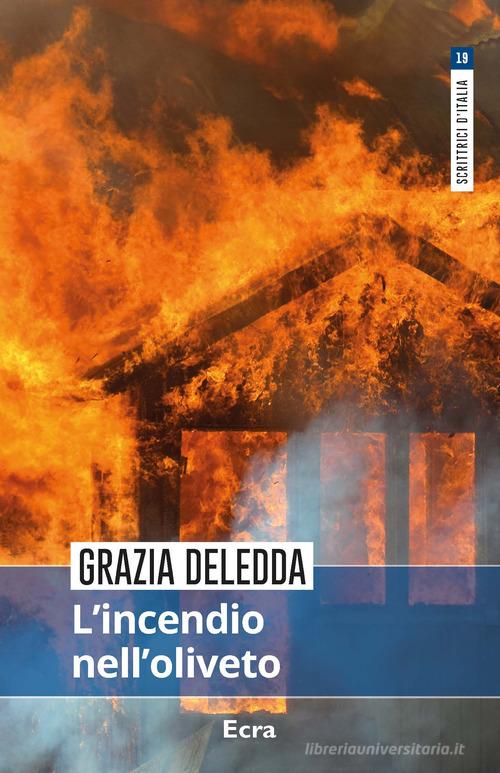 L' incendio nell'oliveto di Grazia Deledda edito da Ecra