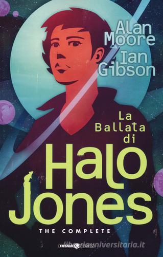 La ballata di Halo Jones. Complete edition di Alan Moore, Ian Gibson edito da Editoriale Cosmo