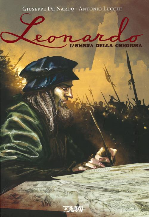 Leonardo. L'ombra della congiura di Giuseppe De Nardo, Antonio Lucchi edito da Sergio Bonelli Editore
