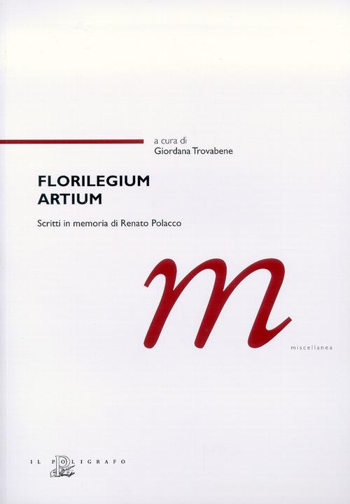 Florilegium artium. Scritti in memoria di Renato Polacco edito da Il Poligrafo