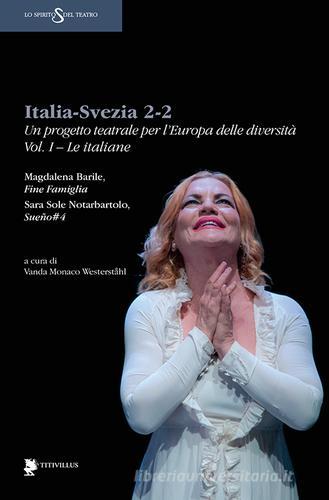 Italia-Svezia 2-2. Un progetto teatrale per l'Europa delle diversità vol.1 di Magdalena Barile, Sara S. Notarbartolo edito da Titivillus