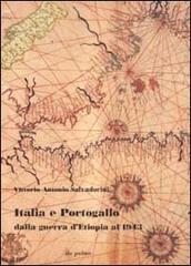 Italia e Portogallo dalla guerra d'Etiopia al 1943 di Vittorio Salvadorini edito da Ila-Palma