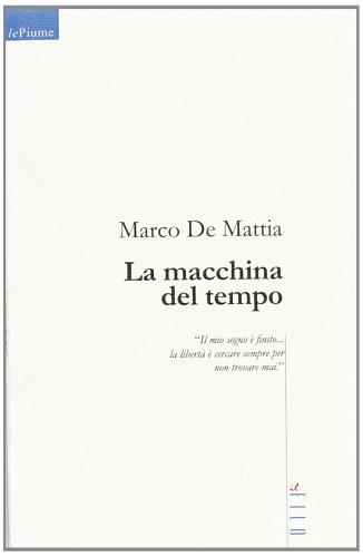 La macchina del tempo di Marco De Mattia edito da Gruppo Albatros Il Filo