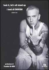 Fuck it, let's all stand up. I testi di Eminem di Damir Ivic edito da Arcana