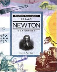 Isaak Newton e la gravità di Steve Parker edito da Stoppani